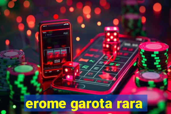 erome garota rara